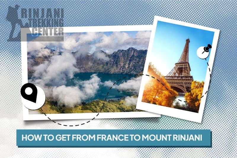 How to Get From France to Mount Rinjani Travel Guide