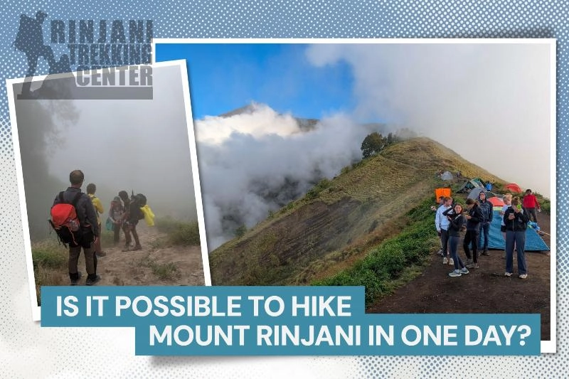 Is It Possible to Hike Mount Rinjani in One Day Trip?